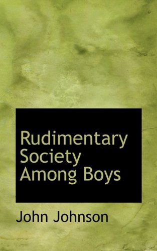 Cover for John Johnson · Rudimentary Society Among Boys (Paperback Book) (2009)