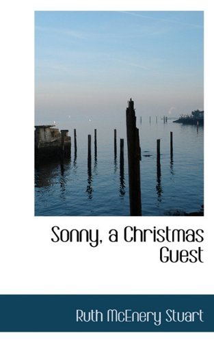 Cover for Ruth Mcenery Stuart · Sonny, a Christmas Guest (Hardcover Book) (2009)