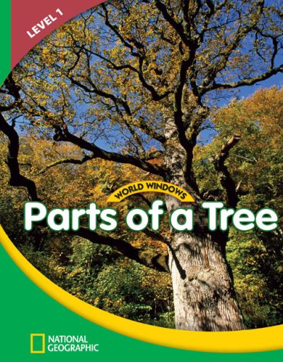 World Windows 1 (Science): Parts Of A Tree: Content Literacy, Nonfiction Reading, Language & Literacy - National Geographic Learning - Książki - Cengage Learning, Inc - 9781133310822 - 27 września 2011