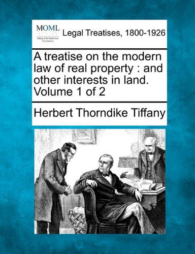 Cover for Herbert Thorndike Tiffany · A Treatise on the Modern Law of Real Property: and Other Interests in Land. Volume 1 of 2 (Paperback Book) (2010)