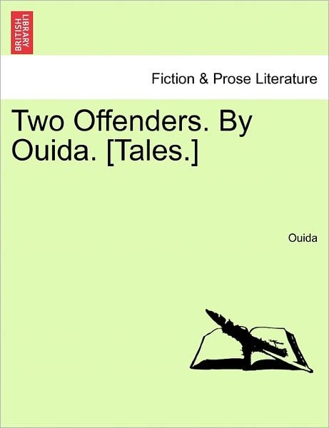 Two Offenders. by Ouida. [tales.] - Ouida - Livros - British Library, Historical Print Editio - 9781241189822 - 1 de março de 2011