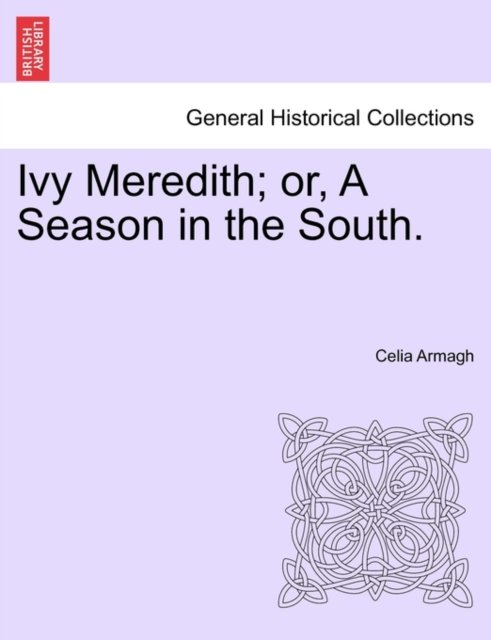Cover for Celia Armagh · Ivy Meredith; Or, a Season in the South. (Paperback Book) (2011)