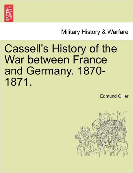 Cover for Edmund Ollier · Cassell's History of the War Between France and Germany. 1870-1871. (Paperback Book) (2011)