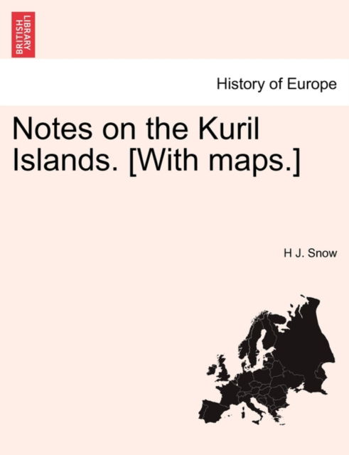 Cover for H J Snow · Notes on the Kuril Islands. [with Maps.] (Paperback Book) (2011)