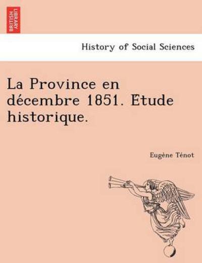Cover for Euge Ne Te Not · La Province en De Cembre 1851. E Tude Historique. (Taschenbuch) (2012)