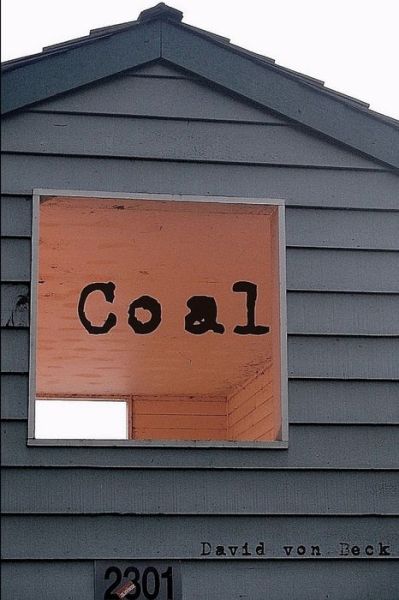 Coal - David von Beck - Books - Lulu Press Inc - 9781257016822 - May 20, 2011