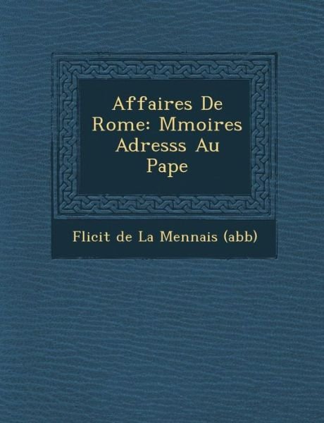 Cover for F Licit · Affaires De Rome: M Moires Adress S Au Pape (Taschenbuch) (2012)
