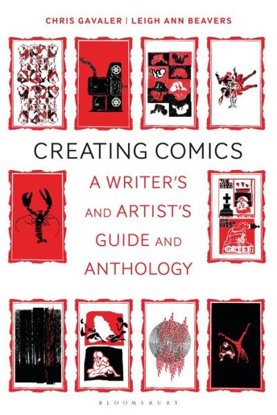 Cover for Gavaler, Dr Chris (Washington and Lee University, USA) · Creating Comics: A Writer's and Artist's Guide and Anthology - Bloomsbury Writer's Guides and Anthologies (Hardcover Book) (2021)