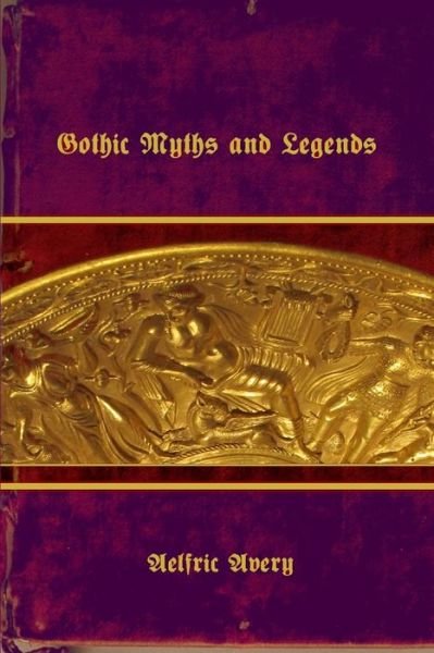 Cover for Aelfric Avery · Gothic Myths and Legends (Paperback Bog) (2016)