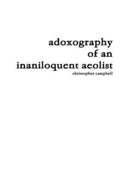 Cover for Christopher Campbell · Adoxography of an Inaniloquent Aeolist (Paperback Book) (2016)
