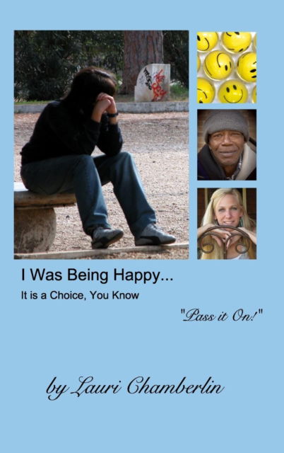 Cover for Lauri Chamberlin · I Was Being Happy... It is a Choice, You Know (Hardcover Book) (2016)