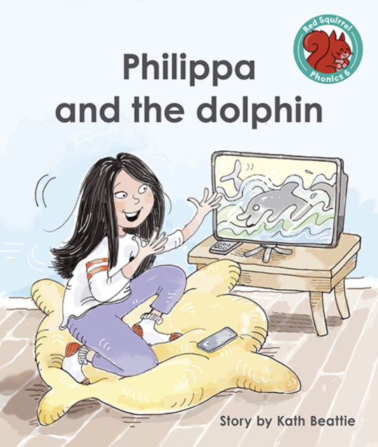 Cover for Kath Beattie · Philippa and the dolphin - Red Squirrel Phonics Level 6 (Paperback Book) (2021)