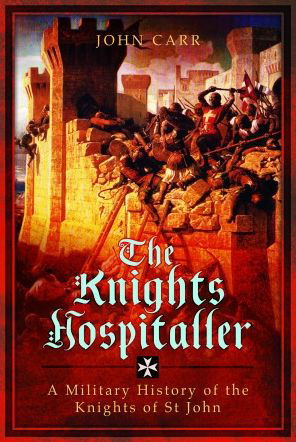 Cover for John Carr · The Knights Hospitaller: A Military History of the Knights of St John (Paperback Book) (2023)