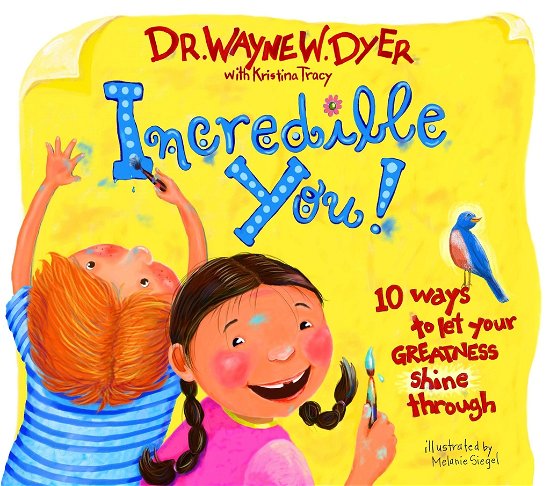 Cover for Dr. Wayne W. Dyer · Incredible You!: 10 Ways To Let Your Greatness Shine Through (Hardcover bog) (2005)