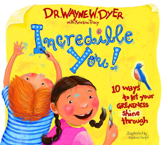 Cover for Dr. Wayne W. Dyer · Incredible You!: 10 Ways To Let Your Greatness Shine Through (Hardcover Book) (2005)