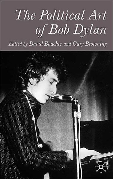 Cover for David Boucher · The Political Art of Bob Dylan (Hardcover Book) [2004 edition] (2004)