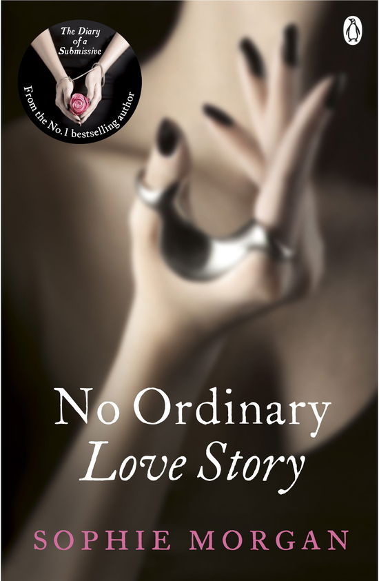 Cover for Sophie Morgan · No Ordinary Love Story: Sequel to The Diary of a Submissive - Diary of a Submissive (Paperback Book) (2013)