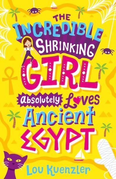 Cover for Lou Kuenzler · The Incredible Shrinking Girl Absolutely Loves Ancient Egypt - The Incredible Shrinking Girl (Paperback Book) (2018)