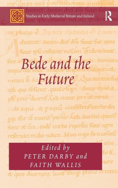 Cover for Faith Wallis · Bede and the Future - Studies in Early Medieval Britain and Ireland (Hardcover Book) (2014)