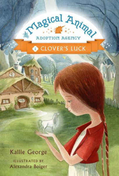 Cover for Kallie George · The Magical Animal Adoption Agency: Clover's Luck (Hardcover Book) (2015)