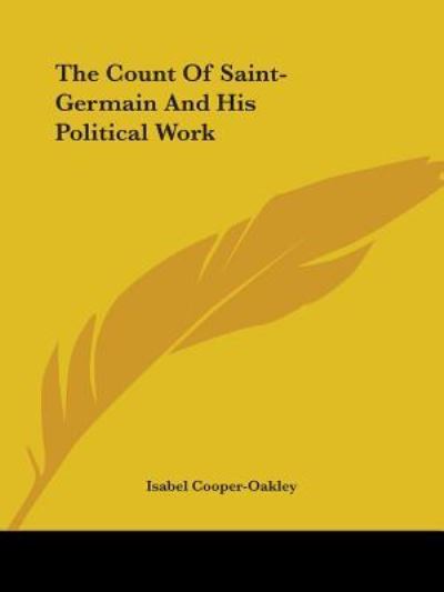 Cover for Isabel Cooper-oakley · The Count of Saint-germain and His Political Work (Paperback Book) (2005)