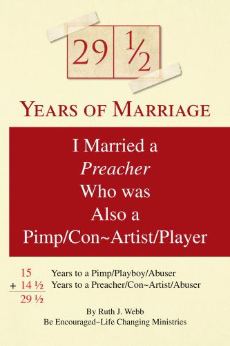 Cover for Ruth J. Webb · 29 1/2 Years of Marriage: I Was Married to a Preacher Who Was a Pimp / Conartist / Player (Paperback Book) (2008)