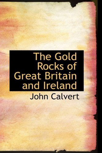 Cover for John Calvert · The Gold Rocks of Great Britain and Ireland (Paperback Book) (2008)