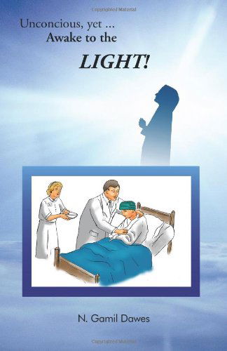 Cover for N. Gamil Dawes · Unconscious, Yet Awake to the Light (Paperback Book) (2011)