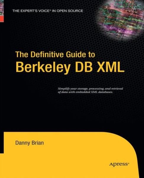 Cover for Daniel Brian · The Definitive Guide to Berkeley DB XML (Pocketbok) [Softcover reprint of the original 1st edition] (2014)