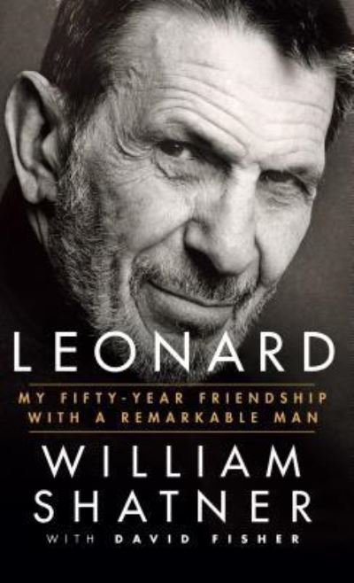 Cover for William Shatner · Leonard My Fifty-Year Friendship with a Remarkable Man (Bok) (2017)
