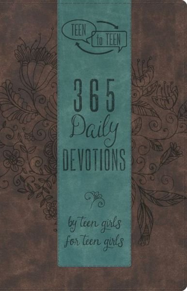 Cover for Teen to Teen: 365 Daily Devotions by Teen Girls for Teen Girls (Leather Book) (2015)