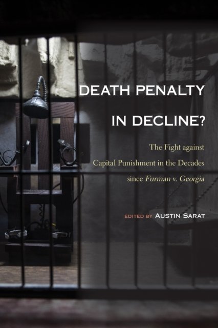 Death Penalty in Decline?: The Fight against Capital Punishment in the Decades since Furman v. Georgia (Paperback Bog) (2024)