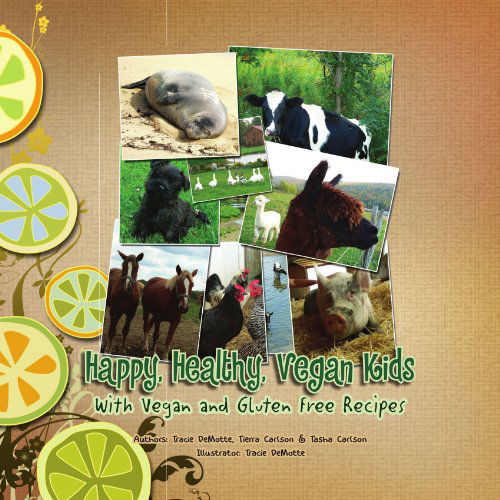 Cover for Tracie Demotte · Happy, Healthy, Vegan Kids: with Vegan and Gluten Free Recipes (Paperback Book) (2009)