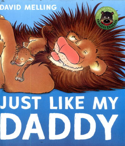 Just Like My Daddy - David Melling - Kirjat - Hachette Children's Group - 9781444931822 - torstai 4. toukokuuta 2017