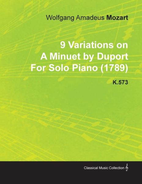 Cover for Wolfgang Amadeus Mozart · 9 Variations on a Minuet by Duport by Wolfgang Amadeus Mozart for Solo Piano (1789) K.573 (Pocketbok) (2010)