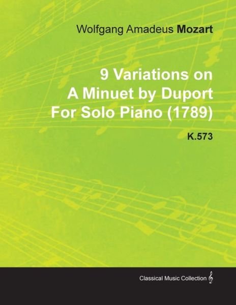 Cover for Wolfgang Amadeus Mozart · 9 Variations on a Minuet by Duport by Wolfgang Amadeus Mozart for Solo Piano (1789) K.573 (Paperback Bog) (2010)