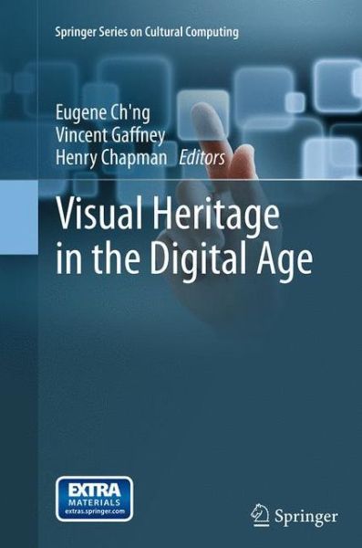 Visual Heritage in the Digital Age - Springer Series on Cultural Computing (Paperback Book) [Softcover reprint of the original 1st ed. 2013 edition] (2016)