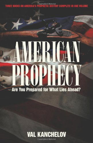 Cover for Val Kanchelov · American Prophecy: Are You Prepared for What Lies Ahead? (Paperback Book) (2010)