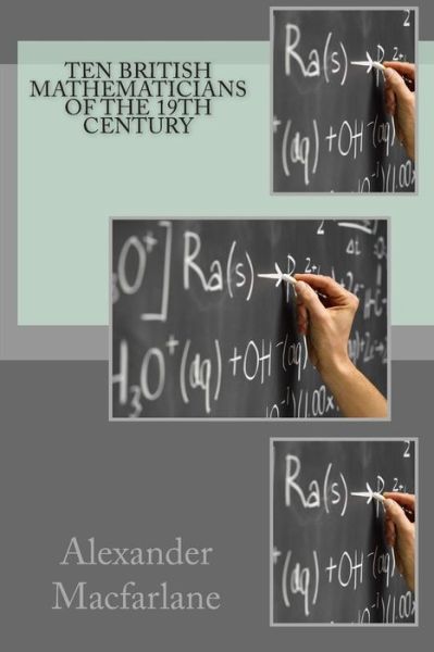 Cover for Alexander Macfarlane · Ten British Mathematicians of the 19th Century (Paperback Book) (2011)