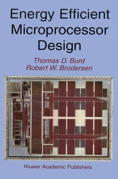 Energy Efficient Microprocessor Design - Thomas D. Burd - Books - Springer-Verlag New York Inc. - 9781461352822 - November 5, 2012