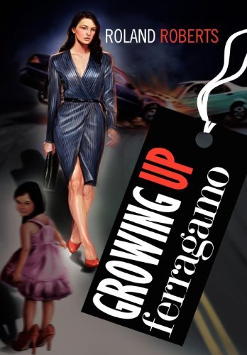 Cover for Roland Roberts · Growing Up Ferragamo (Hardcover Book) (2011)