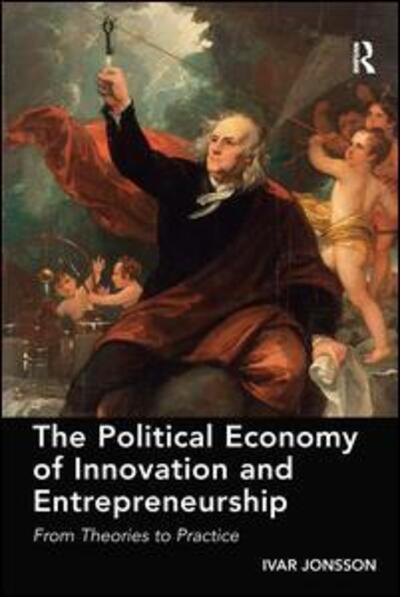 Cover for Ivar Jonsson · The Political Economy of Innovation and Entrepreneurship: From Theories to Practice (Hardcover Book) [New edition] (2015)