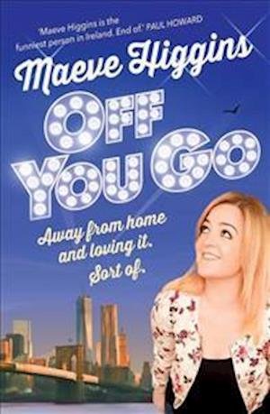 Cover for Maeve Higgins · Off You Go: Away from home and loving it. Sort of. (Pocketbok) (2025)