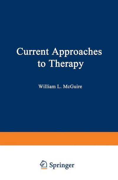 Cover for William Mcguire · Current Approaches to Therapy (Paperback Book) [Softcover reprint of the original 1st ed. 1977 edition] (2012)