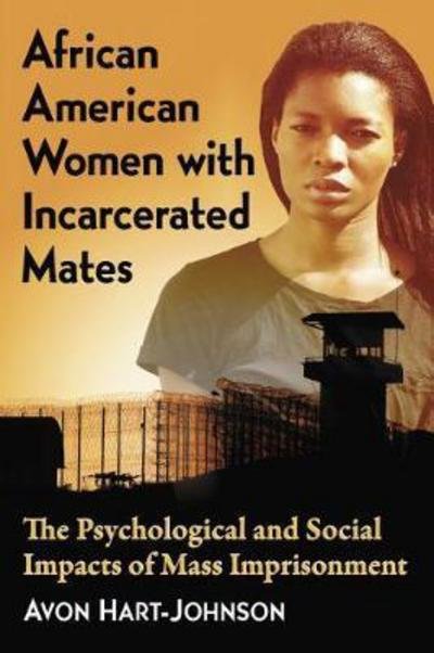 Cover for Avon Hart-Johnson · African American Women with Incarcerated Mates: The Psychological and Social Impacts of Mass Imprisonment (Paperback Bog) (2017)