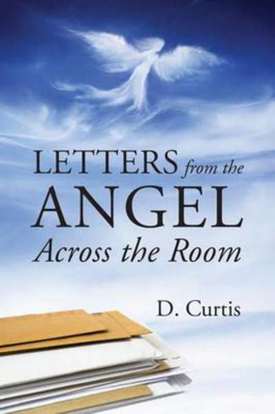 Cover for D Curtis · Letters from the Angel Across the Room (Pocketbok) (2014)