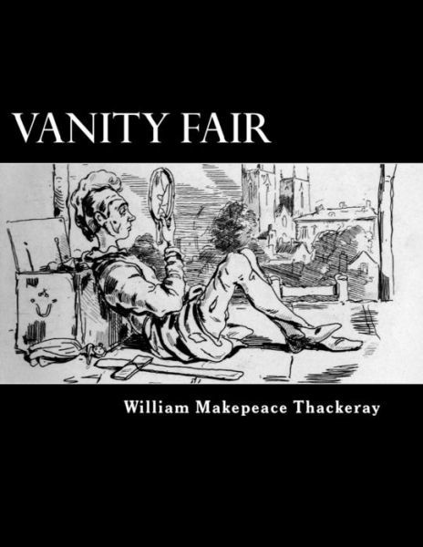 Vanity Fair - William Makepeace Thackeray - Livros - CreateSpace Independent Publishing Platf - 9781479384822 - 24 de setembro de 2012