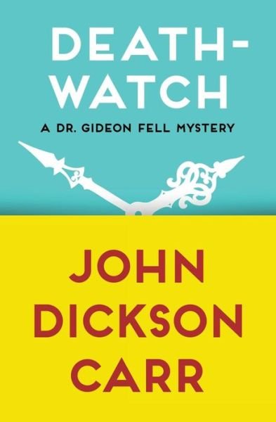 Cover for John Dickson Carr · Death-Watch - Dr. Gideon Fell Mysteries (Paperback Book) (2014)