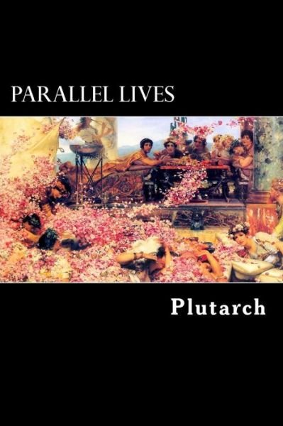 Parallel Lives: Vol. I - Plutarch - Books - Createspace - 9781481079822 - November 23, 2012