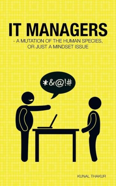 Cover for Kunal Thakur · It Managers - a Mutation of the Human Species, or Just a Mindset Issue (Paperback Book) (2014)
